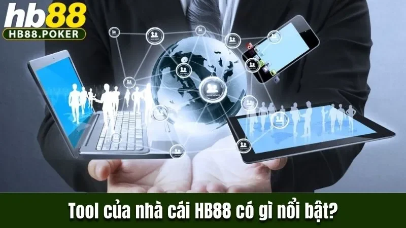 Tool của nhà cái HB88 có gì nổi bật?