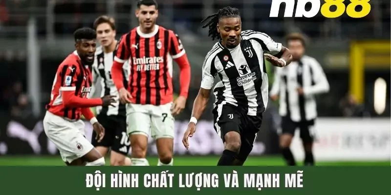 Đội hình chất lượng và mạnh mẽ