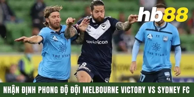 Nhận định phong độ đội Melbourne và Sydney FC