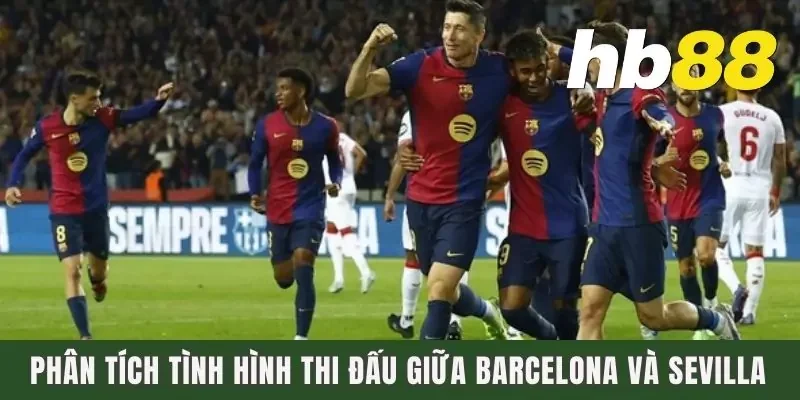 Phân tích tình hình thi đấu giữa Barcelona và Sevilla