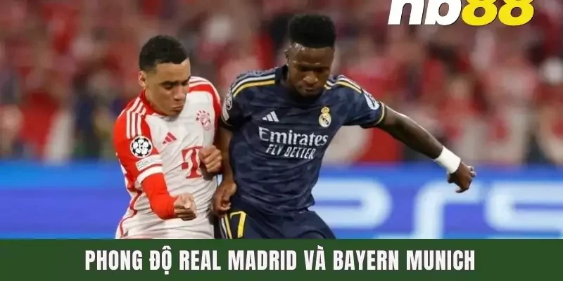 Phong độ Real Madrid và Bayern Munich