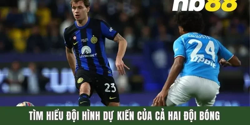 Tìm hiểu đội hình dự kiến của cả hai đội bóng